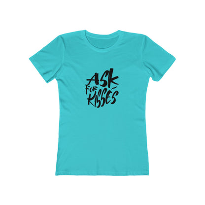 Ask for Kisses - Women's T-shirt