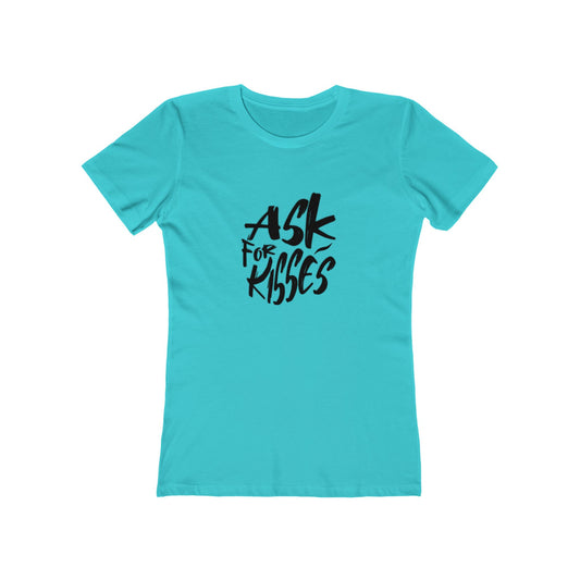 Ask for Kisses - Women's T-shirt
