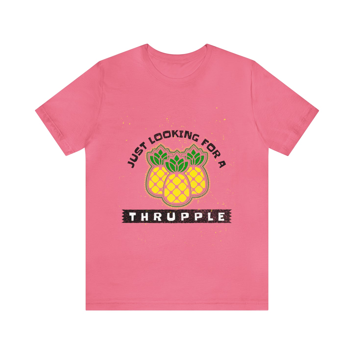 Just Looking For A Thrupple with Pineapples - Unisex T-Shirt