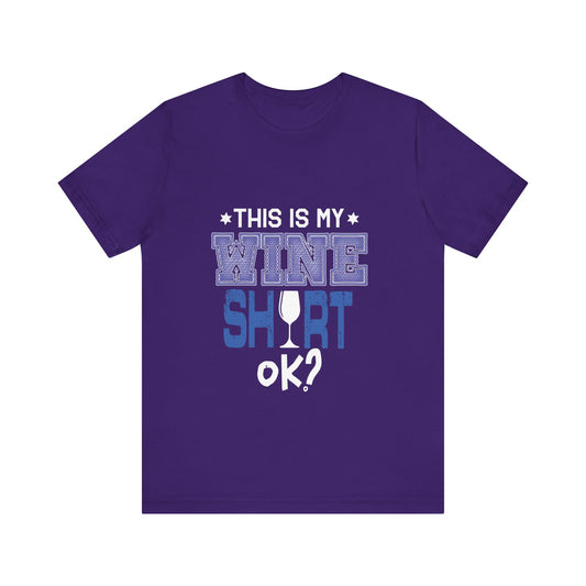 This Is My Wine Shirt, Ok? - Unisex T-Shirt