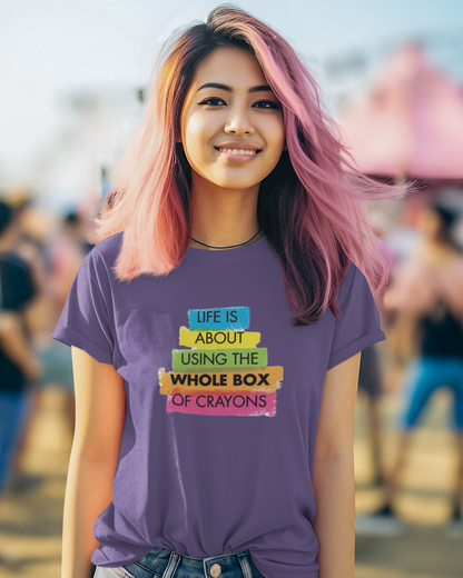 Life is About Using the Whole Box of Crayons - Women's T-shirt