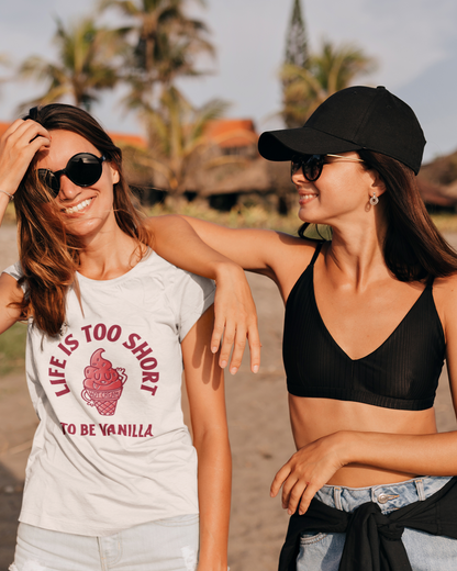 Life Is Too Short To Be Vanilla - Women's T-shirt