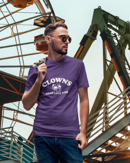 Clowns Need Love Too - Unisex T-Shirt