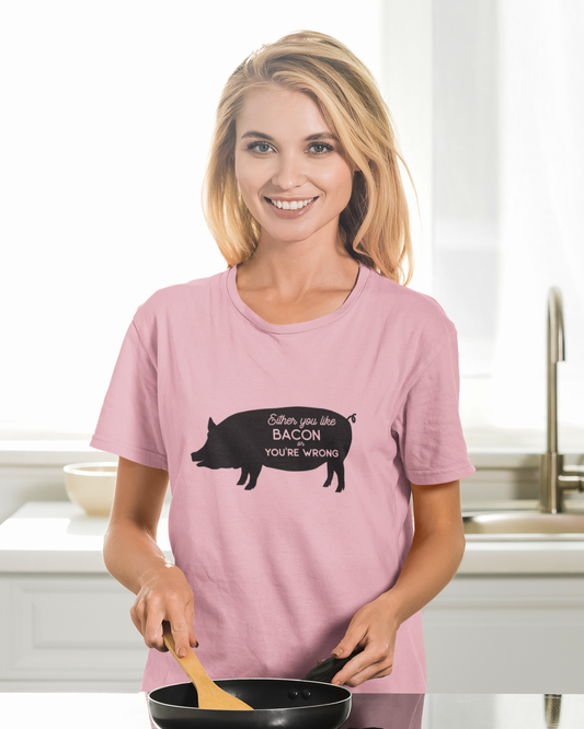 Either You Like Bacon Or You're Wrong - Women's T-shirt