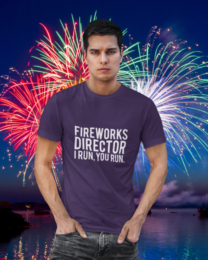 Fireworks Director I Run, You Run. - Unisex T-Shirt