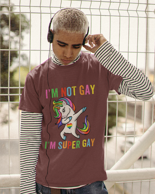 I'm Not Gay I'm Super Gay - Unisex T-Shirt