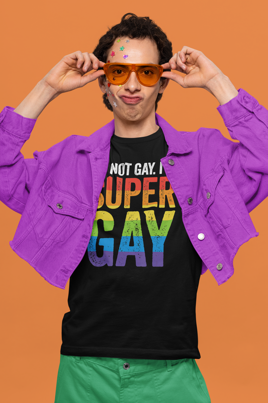 I'm Not Gay I'm Super Gay 3 - Unisex T-Shirt