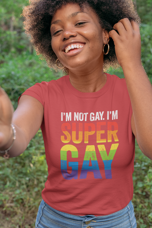 I'm Not Gay I'm Super Gay 3 - Women's T-shirt