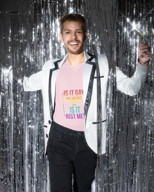 Is It Gay In Here Or Is It Just Me - Unisex T-Shirt