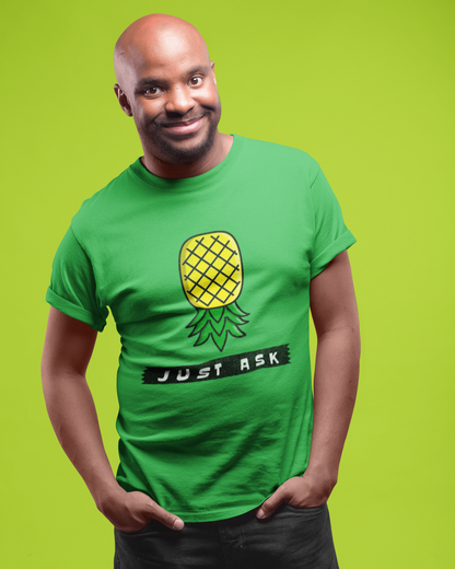 Just Ask with Upside Down Pineapple - Unisex T-Shirt