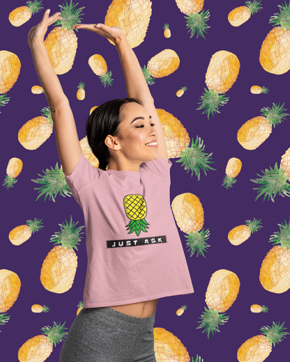 Just Ask with Upside Down Pineapple - Women's T-shirt