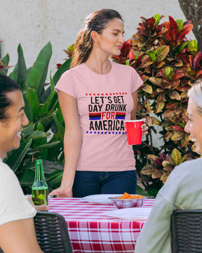 Let's Get Day Drunk For America - Women's T-shirt