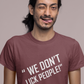 We Don't Lick People - Unisex T-Shirt