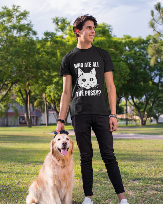Who Ate All The Pussy - Unisex T-Shirt