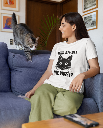 Who Ate All The Pussy - Women's T-shirt