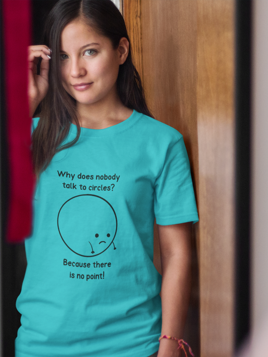 Why Does Nobody Talk To Circles - Women's T-shirt