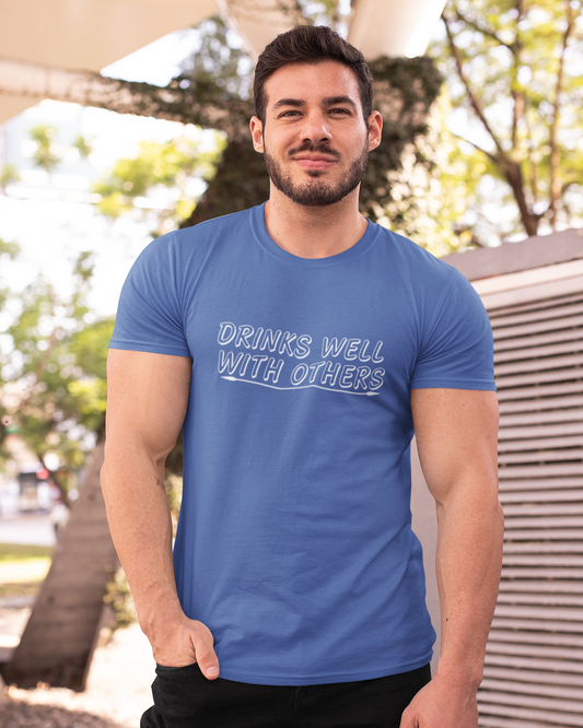 Drinks Well With Others - Unisex T-Shirt