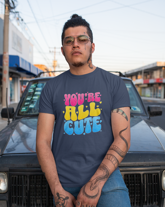 You're All Cute - Unisex T-Shirt