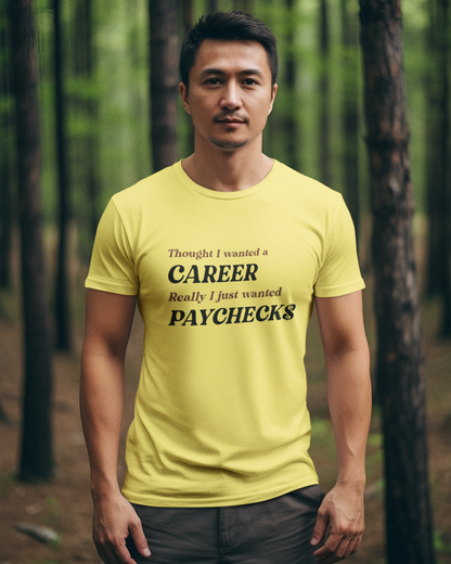 Career vs Paychecks - Unisex T-Shirt