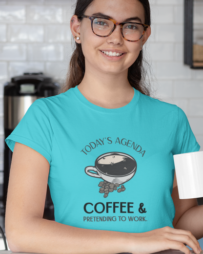 Today's Agenda Coffee & Pretending to Work - Women's T-shirt