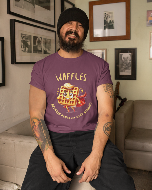Waffles, Because Pancakes Need Heroes - Unisex T-Shirt