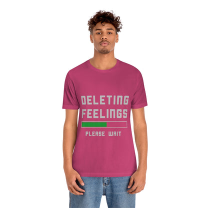 Deleting Feelings Please Wait - Unisex T-Shirt