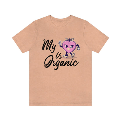 My Peach Is Organic - Unisex T-Shirt