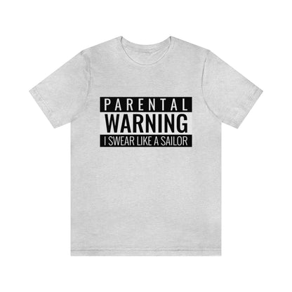 Parental Warning I Swear Like A Sailor - Unisex T-Shirt