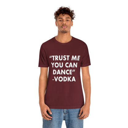 Trust Me You Can Dance 2 - Unisex T-Shirt