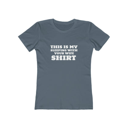 This Is My Sleeping With Your Wife Shirt - Women's T-shirt