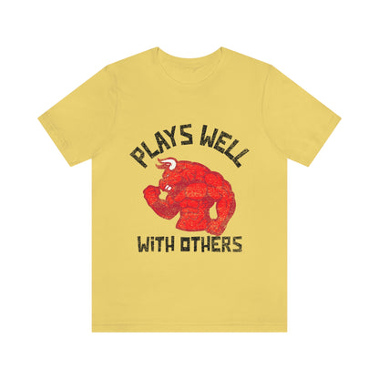 Plays Well With Others 4 - Unisex T-Shirt