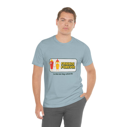 Friends Forever In This Hot Dog Called Life - Unisex T-Shirt