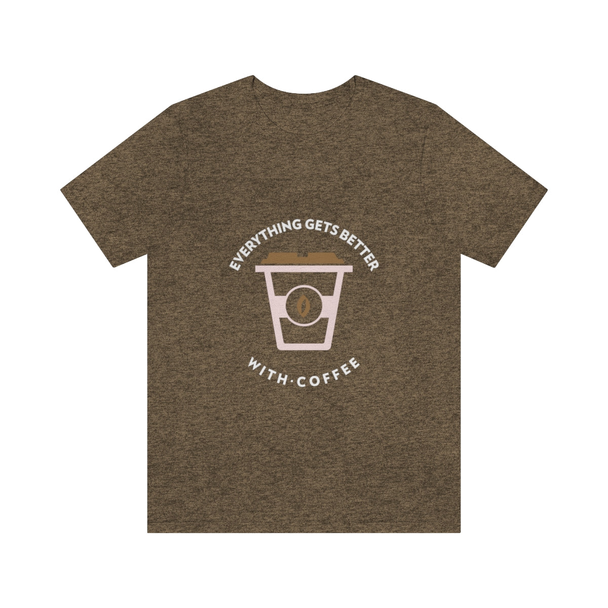 Everything Gets Better With Coffee - Unisex T-Shirt