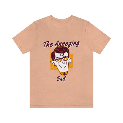 The Annoying Dad - Unisex T-Shirt