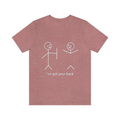 I've Got Your Back 2 - Unisex T-Shirt