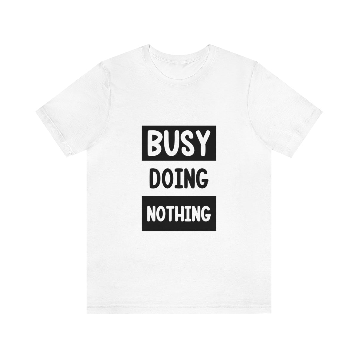 Busy Doing Nothing - Unisex T-Shirt