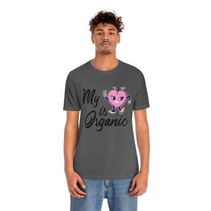 My Peach Is Organic - Unisex T-Shirt