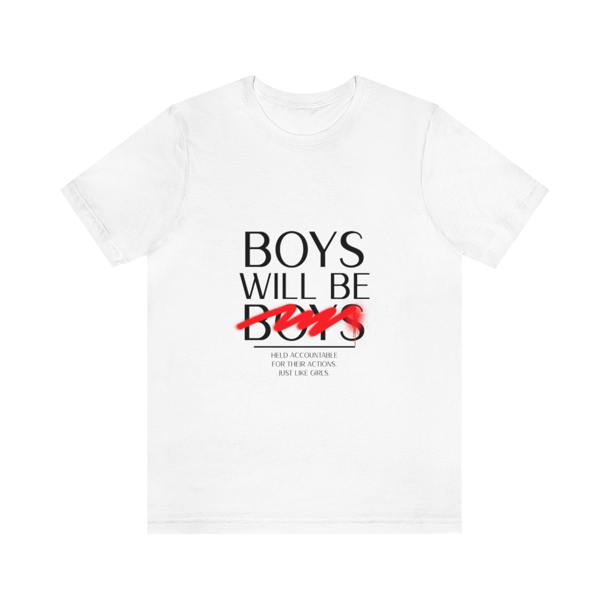 Boys Will Be Boys - Unisex T-Shirt