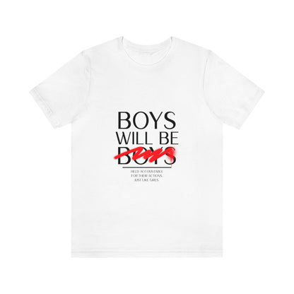 Boys Will Be Boys - Unisex T-Shirt