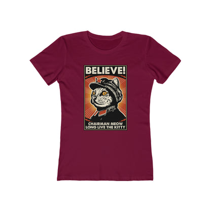 Believe! Chairman Meow.  Long Live the Kitty - Women's T-shirt
