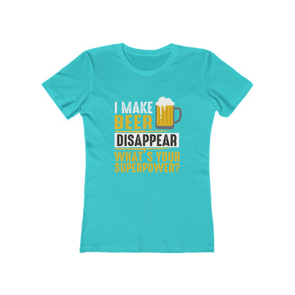 I Make Beer Disappear Whats Your Super Power - Women's T-shirt
