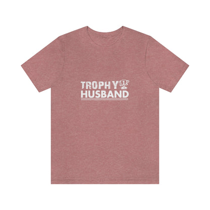 Trophy Husband - Unisex T-Shirt