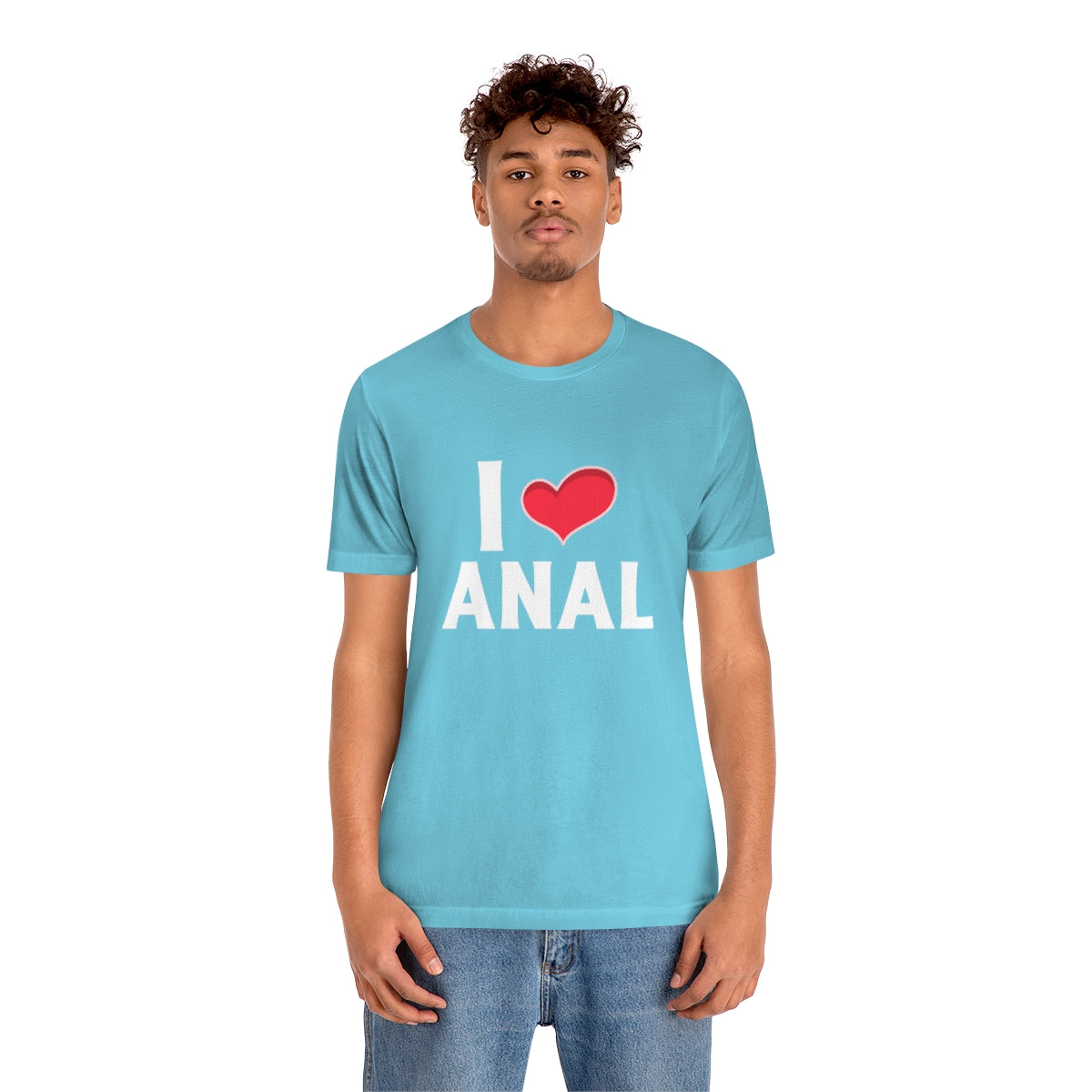 I Love Anal - Unisex T-Shirt