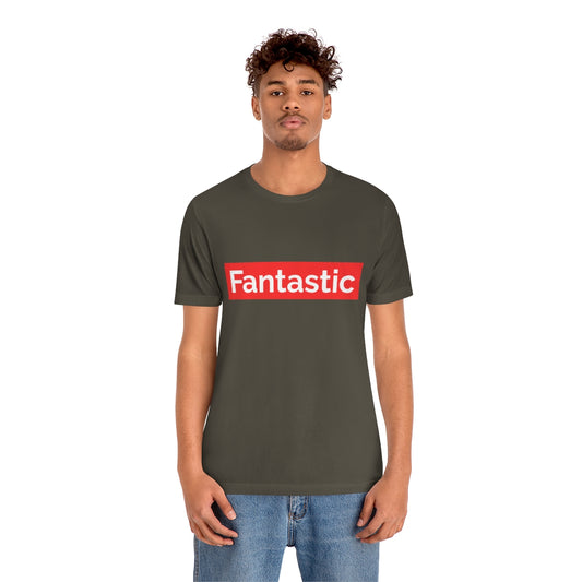 Fantastic - Unisex T-Shirt