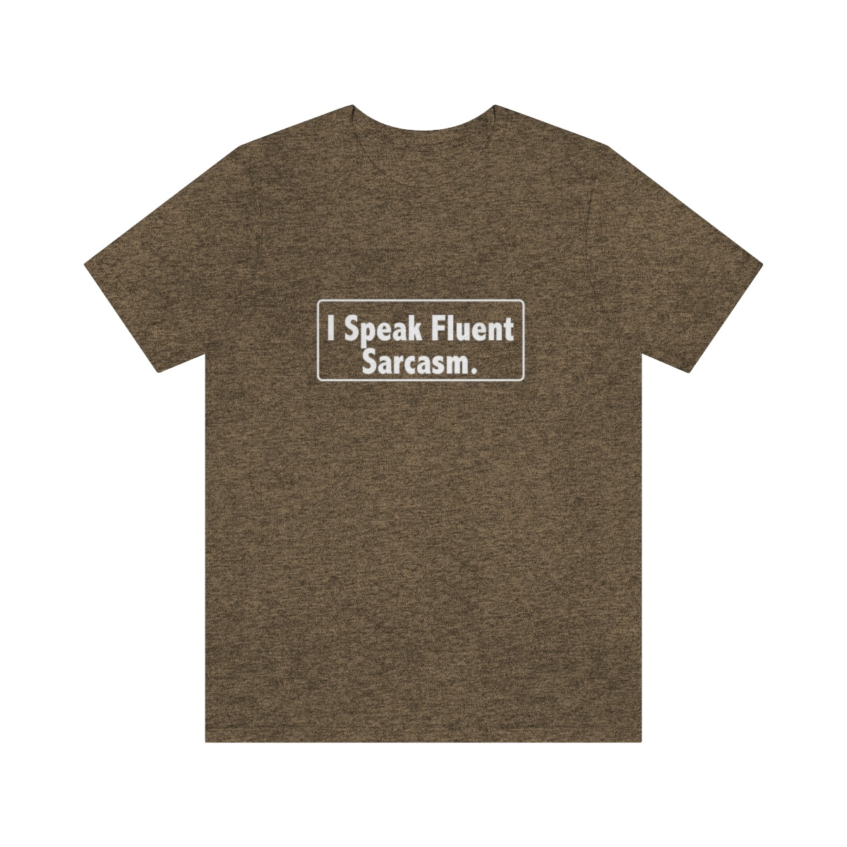 I Speak Fluent Sarcasm - Unisex T-Shirt