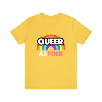 Queer As Folk - Unisex T-Shirt