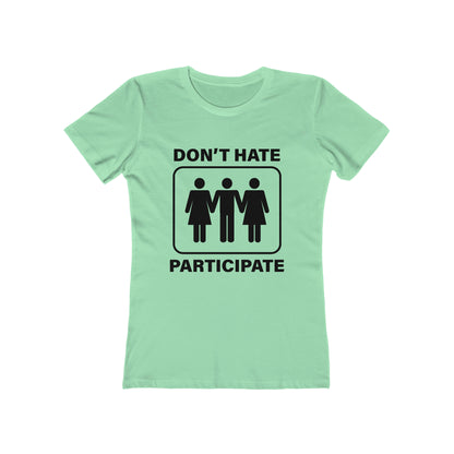 Don't Hate Participate - Women's T-shirt