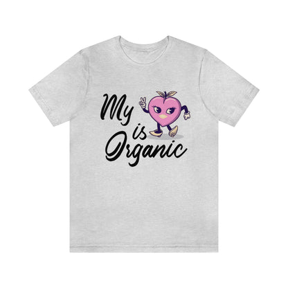 My Peach Is Organic - Unisex T-Shirt