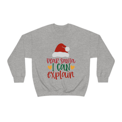 Dear Santa I Can Explain - Unisex Sweatshirt