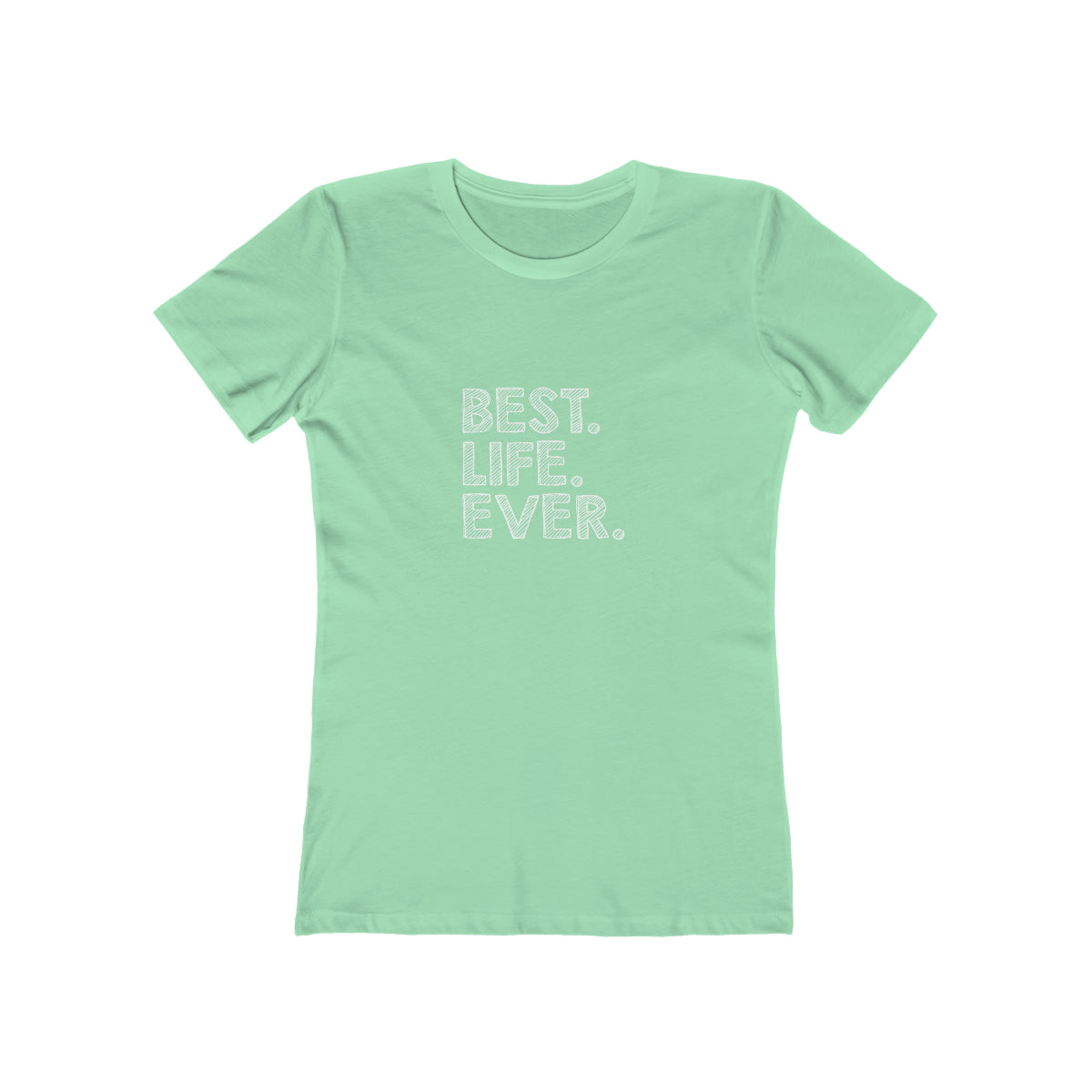 Best. Life. Ever. - Women's T-shirt